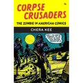 Corpse Crusaders: The Zombie in American Comics