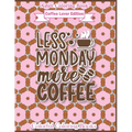 Adult Coloring Book Coffee Lover Edition Less Monday More Coffee: Funny Coffee Quotes Coloring Book For Adults
