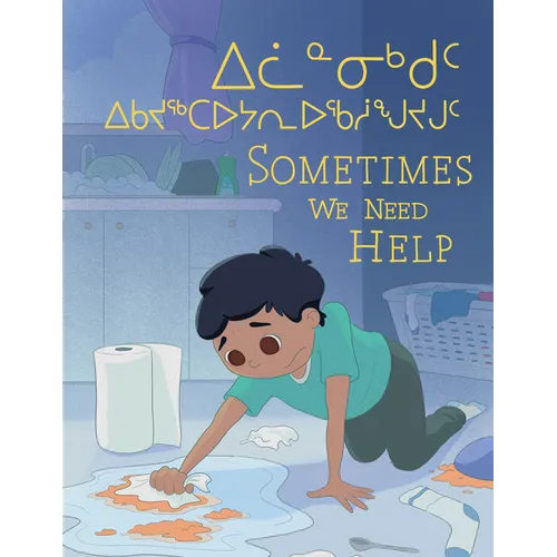 Sometimes We Need Help: Bilingual Inuktitut and English Edition