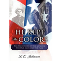He Kept the Colors: The True Story of the General, the Old Man and the Flag