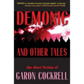 Demonic and Other Tales: The Short Fiction of Garon Cockrell