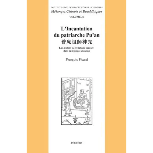 L'Incantation Du Patriarche Pu'an: Les Avatars Du Syllabaire Sanskrit Dans La Musique Chinoise