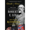 Clouds of Glory: The Life and Legend of Robert E. Lee