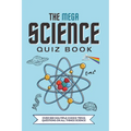 The Mega Science Quiz Book: Over 800 Multiple-Choice Trivia Questions On All Things Science
