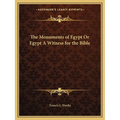 The Monuments of Egypt Or Egypt A Witness for the Bible