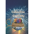 Break Free From Collective Captivity