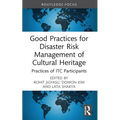 Good Practices for Disaster Risk Management of Cultural Heritage: Practices of ITC Participants