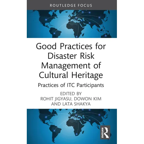 Good Practices for Disaster Risk Management of Cultural Heritage: Practices of ITC Participants