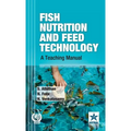 Fish Nutrition and Feed Technology: A Teaching Manual