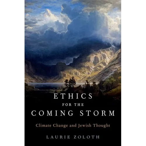 Ethics for the Coming Storm: Climate Change and Jewish Thought