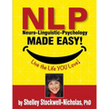 NLP (Neuro-Linguistic Psychology) Made Easy: Quintessential Tools for Happiness