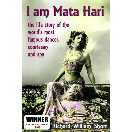 I am Mata Hari: the life story of the world's most famous dancer, courtesan and spy