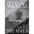 The Field Manual For The Church Drummer