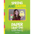 Spring and Easter Paper Crafting with Reny: 40 easy paper projects for children