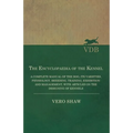 The Encyclopaedia of the Kennel - A Complete Manual of the Dog, its Varieties, Physiology, Breeding, Training, Exhibition and Management, with Article
