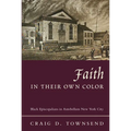Faith in Their Own Color: Black Episcopalians in Antebellum New York City