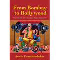 From Bombay to Bollywood: The Making of a Global Media Industry