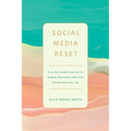 Social Media Reset: A 30-Day Guided Journey to Unplug, Reconnect with God, and Reclaim Your Joy