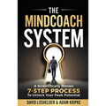 The MindCoach System: A Scientifically Proven 7-Step Process To Unlock Your Peak Potential