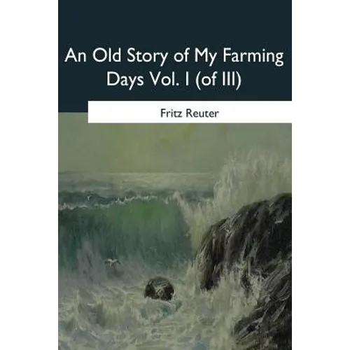 An Old Story of My Farming Days: Vol. I (of III)