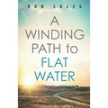 A Winding Path to Flat Water