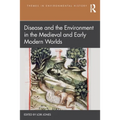 Disease and the Environment in the Medieval and Early Modern Worlds