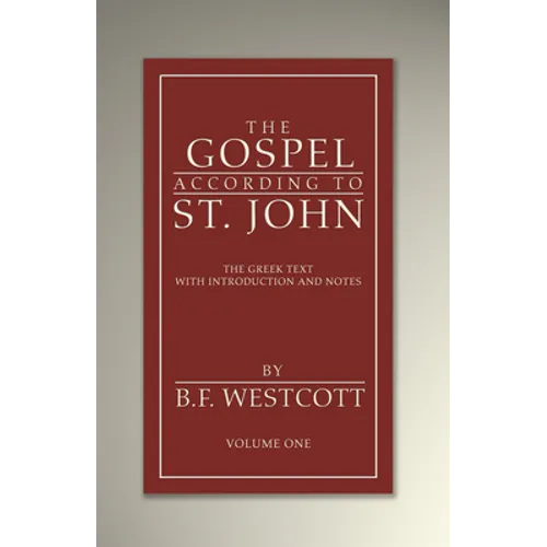 The Gospel According to St. John, Volume 1