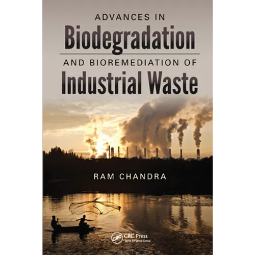 Advances in Biodegradation and Bioremediation of Industrial Waste