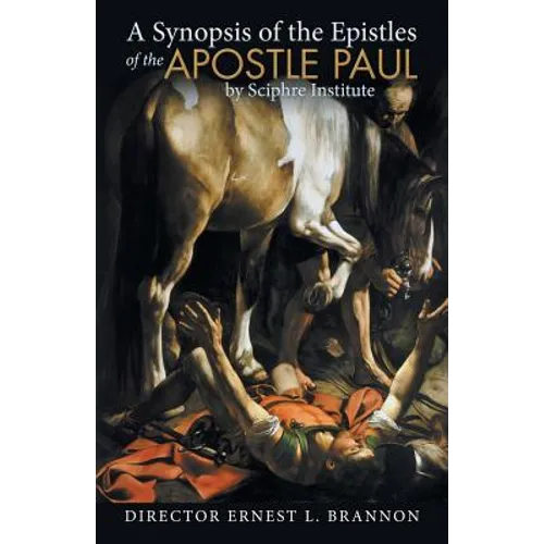 A Synopsis of the Epistles of the Apostle Paul by Sciphre Institute