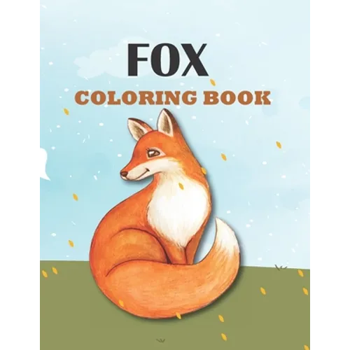 Fox Coloring Book: Perfect Gift for Fox Lover, Kids Ages 4-8