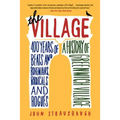 The Village: 400 Years of Beats and Bohemians, Radicals and Rogues, a History of Greenwich Village