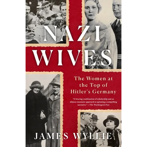 Nazi Wives: The Women at the Top of Hitler's Germany