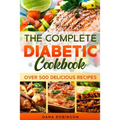 The Complete Diabetic Cookbook: Over 500 Delicious Recipes