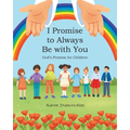 I Promise to Always Be with You: God's Promise for Children
