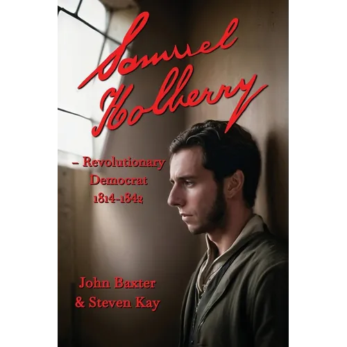 Samuel Holberry: Revolutionary Democrat 1814-42