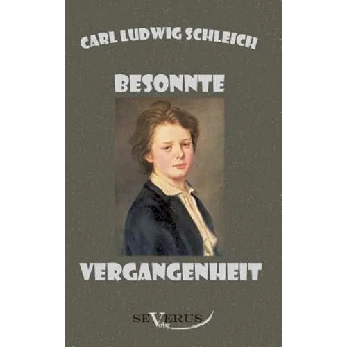 Besonnte Vergangenheit - Lebenserinnerungen 1859 - 1919: Aus Fraktur übertragen