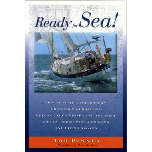 Ready for Sea!: How to Outfit the Modern Cruising Sailboat and Prepare Your Vessel and Yourself for Extended Passage-Making and Living Aboard