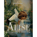 Alise: Little Angel With the Crooked Wing