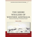 The Shore Whalers of Western Australia: Historical Archaeology of a Maritime Frontier