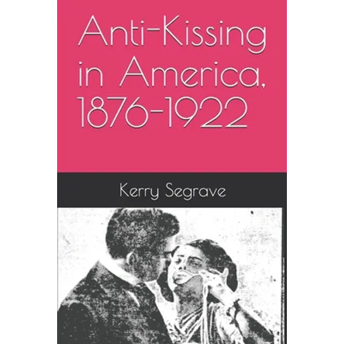 Anti-Kissing in America, 1876-1922