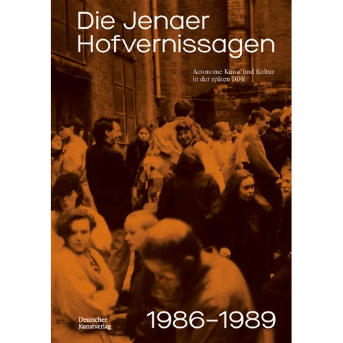 Autonome Kunst Und Kultur in Der Späten DDR: Die Jenaer Hofvernissagen 1986-89
