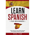 Learn Spanish For Beginners: Over 1000 Easy And Common Phrases For Learning Spanish Language