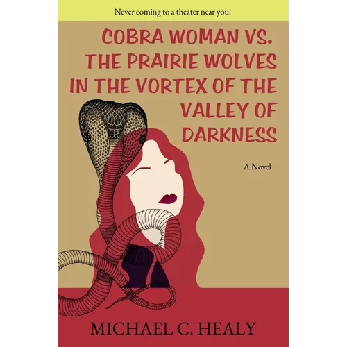 Cobra Woman vs. the Prairie Wolves in the Vortex of the Valley of Darkness
