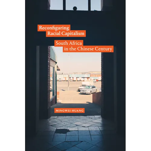 Reconfiguring Racial Capitalism: South Africa in the Chinese Century