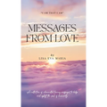 Messages from Love - A collection of channelled loving messages to help and uplift the soul of humanity