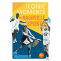 Iconic Moments in Nashville Sports