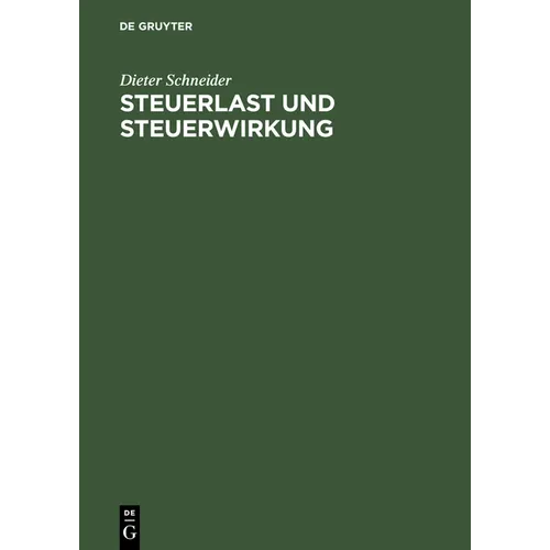 Steuerlast Und Steuerwirkung: Einführung in Die Steuerliche Betriebswirtschaftslehre