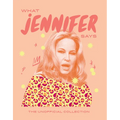 What Jennifer Says: The Unofficial Collection