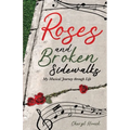 Roses and Broken Sidewalks: My Musical Journey through Life
