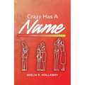Crazy Has A Name: Breaking The Stigma Placed On Mental Disorders